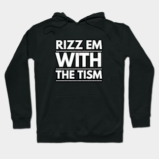 Rizz Em With The Tism 20 Hoodie